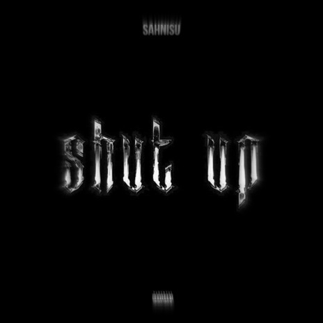 Shut Up | Boomplay Music