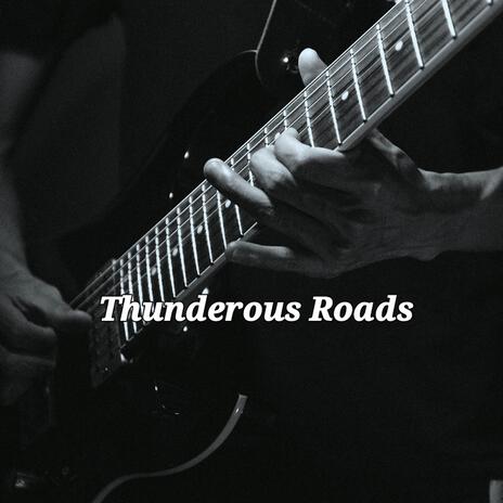 Thunderous Roads | Boomplay Music