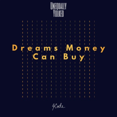 Dreams Money Can Buy | Boomplay Music