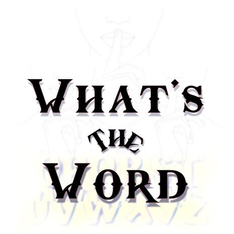 What’s The Word | Boomplay Music