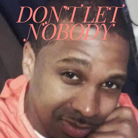 Dont Let Nobody