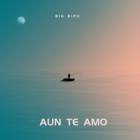 Aun Te Amo | Boomplay Music