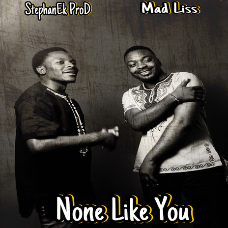 None Like You ft. Mad Liss | Boomplay Music