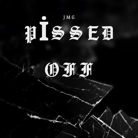 Pissed Off | Boomplay Music