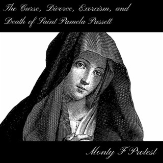 The Curse, Divorce, Exorcism, and Death of Saint Pamela Pussett