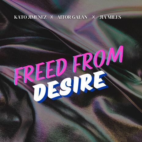 Freed From Desire ft. Aitor Galan & Jia Miles | Boomplay Music