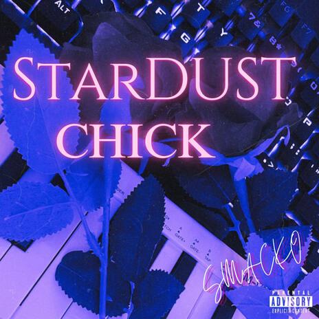 STARDUST CHICK | Boomplay Music