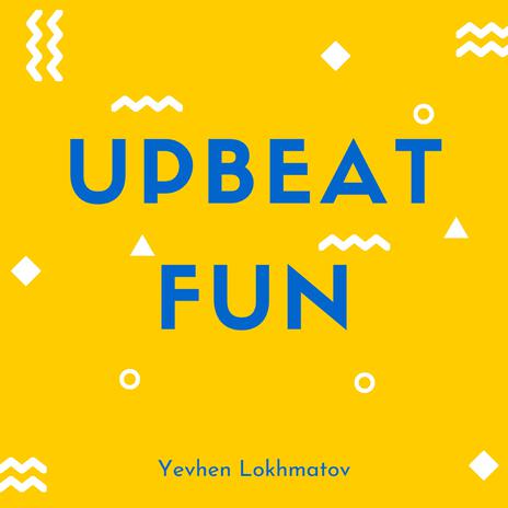 Upbeat Fun | Boomplay Music