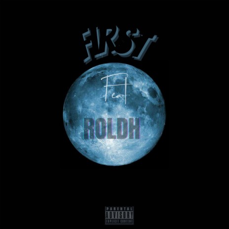 First ft. ROLDH | Boomplay Music