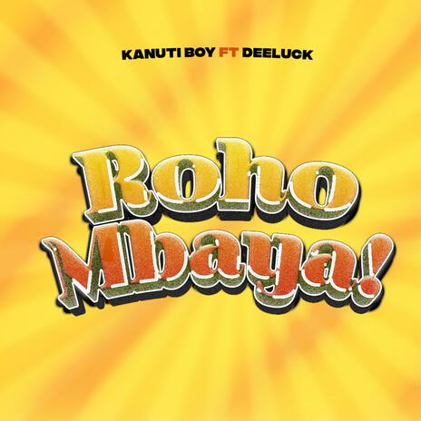 Roho Mbaya (feat. Deeluck) | Boomplay Music