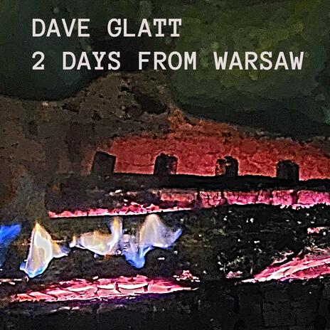 2 Days from Warsaw ft. Mark E. Glatt | Boomplay Music