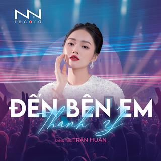 Đến Bên Em