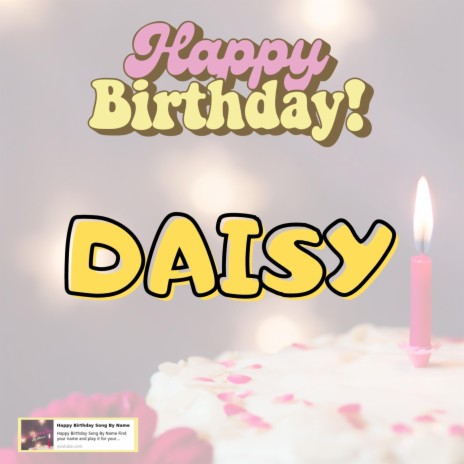 Happy Birthday DAISY Song | Boomplay Music