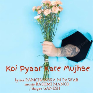 Koi Pyaar Kare Mujhse