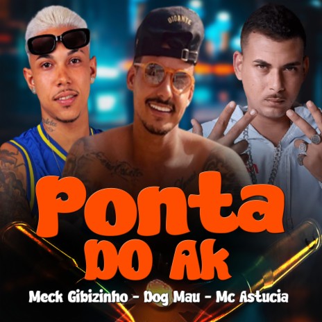 Ponta do Ak ft. Dog Mau & Mc astúcia | Boomplay Music