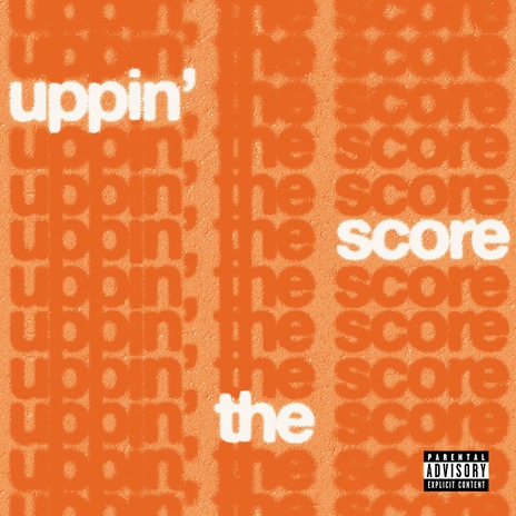 UPPIN’ THE SCORE | Boomplay Music