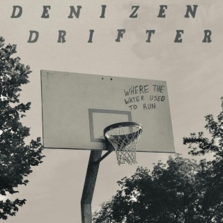 Denizen Drifter