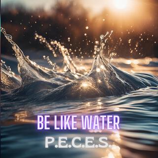 Be like water