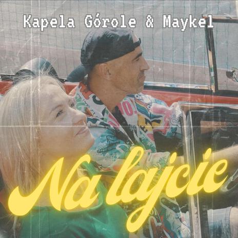 Na lajcie ft. Kapela Górole | Boomplay Music