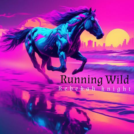 Running Wild | Boomplay Music