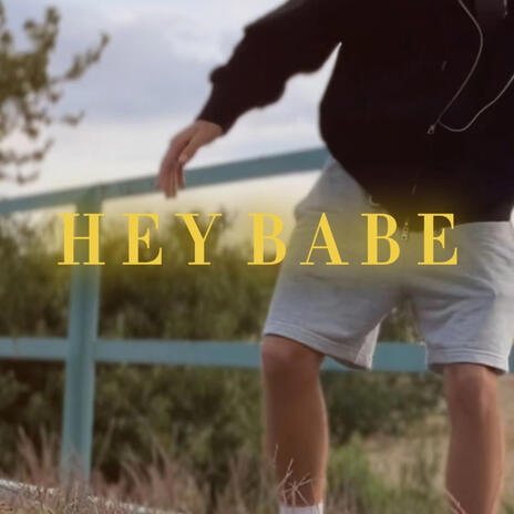 HEY BABE! | Boomplay Music