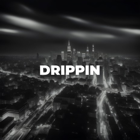 DRIPPIN | Boomplay Music