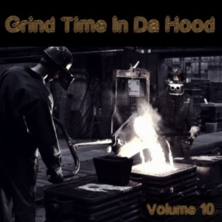 Grind Time In Da Hood Vol, 10