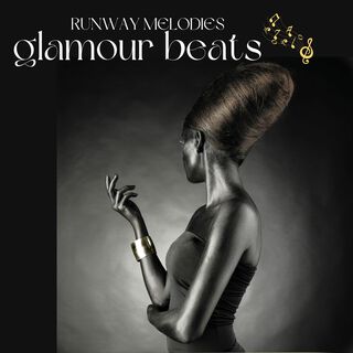 Glamour Beats - Top Fashion Show Tracks & Trendsetting Runway Melodies