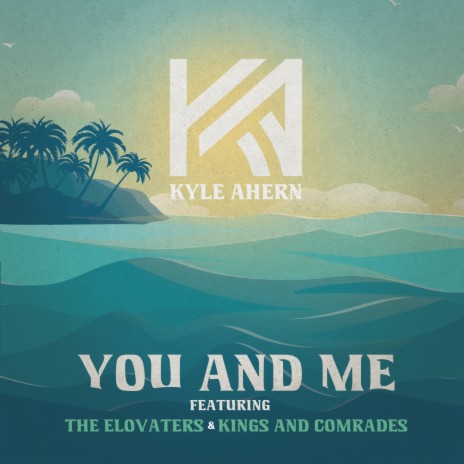 You And Me ft. The Elovaters & Kings and Comrades | Boomplay Music