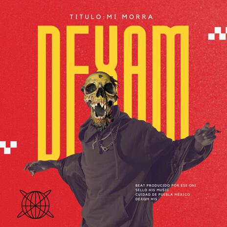 Mi morra ft. Dexam H15 | Boomplay Music