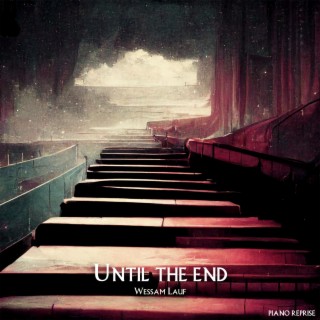 Until The End (Piano Reprise)