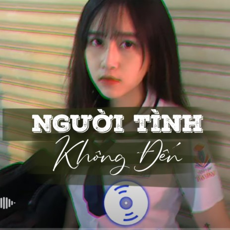 Người Tình Không Đến (Remix) ft. H2K | Boomplay Music