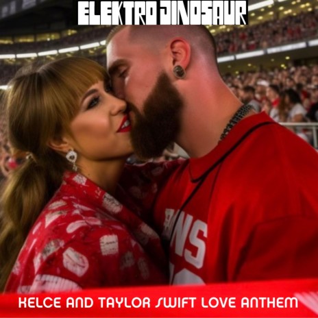 Kelce and Taylor Swift Love Anthem | Boomplay Music