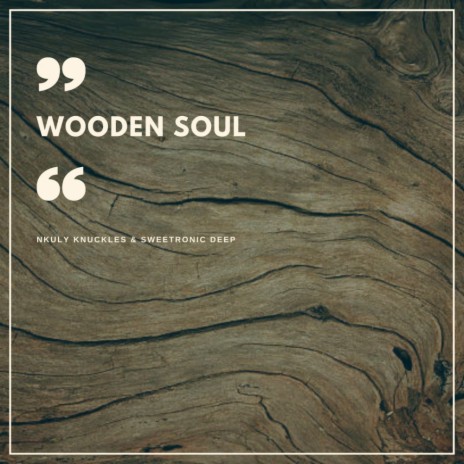 Wooden Soul (Original Mix) ft. SweetRonic Deep | Boomplay Music