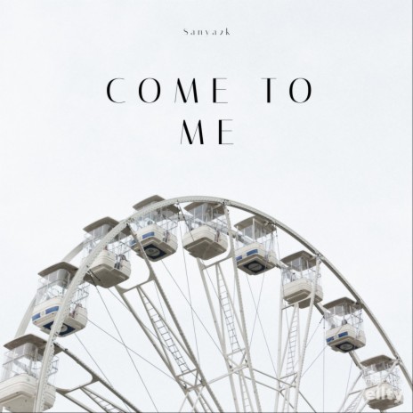 Come to ME! | Boomplay Music