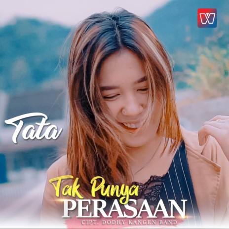 Tak Punya Perasaan | Boomplay Music