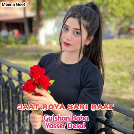 Jaat Roya Sari Raat ft. Yasser Desai | Boomplay Music