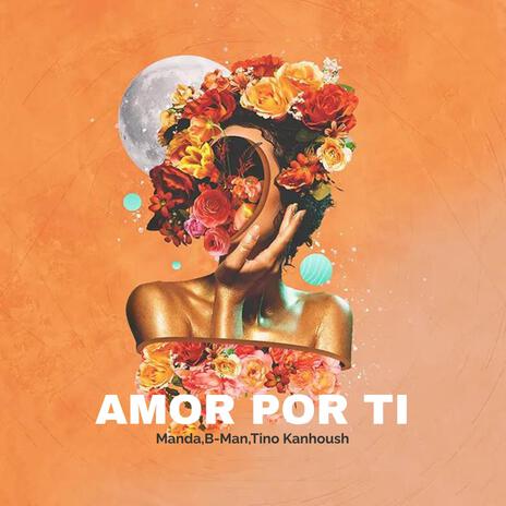 Amor Por Ti (Extended) ft. B-Man & Tino Kanhoush | Boomplay Music