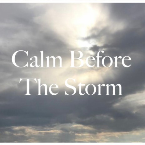 Calm Before The Storm | Boomplay Music