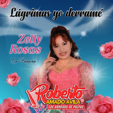 Lágrimas yo derramé ft. Zelly Rosas | Boomplay Music