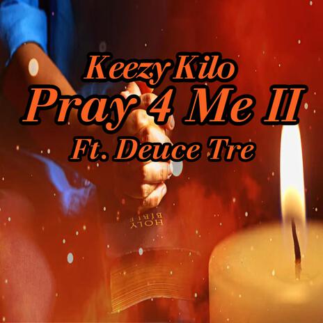 Pray 4 Me II ft. Deuce Tre | Boomplay Music