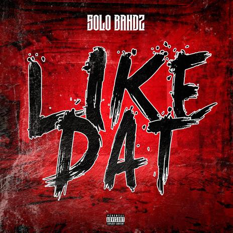 Like Dat | Boomplay Music