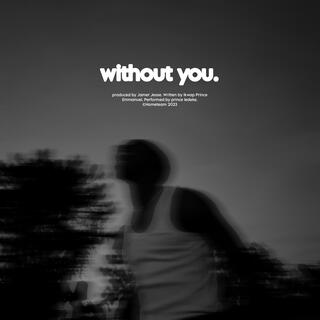 without you. ft. itsjamer lyrics | Boomplay Music