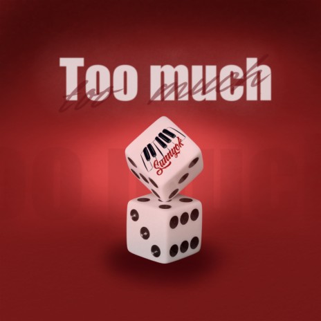 Too Much | Boomplay Music