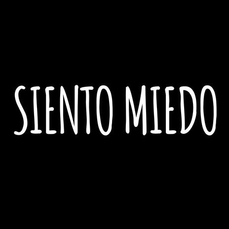 Siento Miedo | Boomplay Music