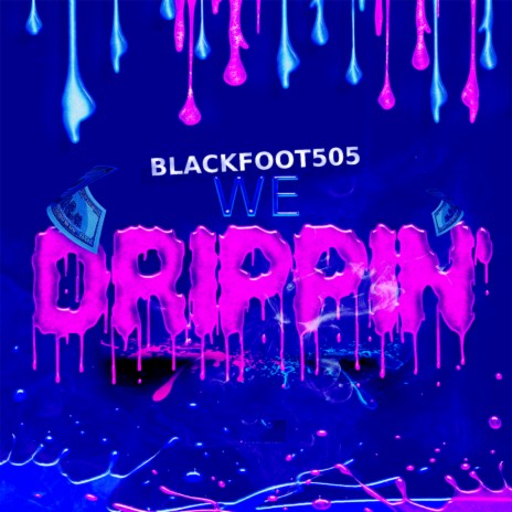 We Drippin' | Boomplay Music