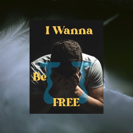 I wanna be Free