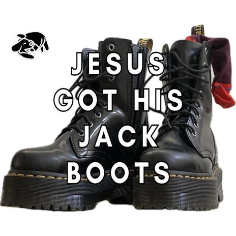 Jesus Got His Jack Boots | Boomplay Music