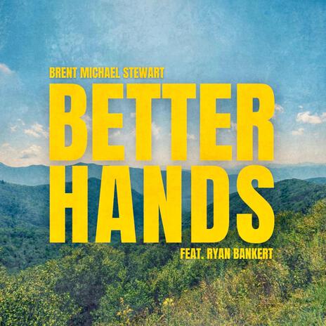 Better Hands (Feature Version) ft. Ryan Bankert | Boomplay Music