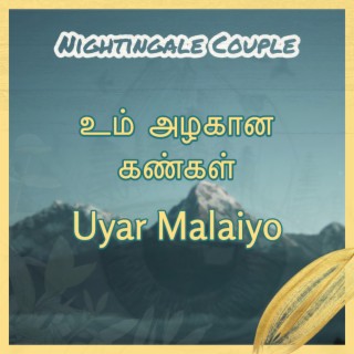 Um Azhagana Kangal & Uyar Malaiyo